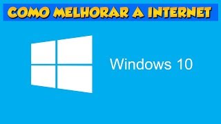 COMO MELHORAR A CONEXÃO DE INTERNET NO WINDOWS 10 [upl. by Hairym]