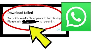 How To Fix WhatsApp App Download failed Sorry this media file appears to be missing Problem Solved [upl. by Ynelram791]