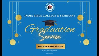 INDIA BIBLE COLLEGE AND SEMINARY  GRADUATION 2024  18 March  900 AM [upl. by Emmuela]