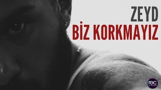 Biz Korkmayız  ZEYD [upl. by Diraf]