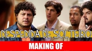 MAKING OF  DESPEDIDA DE SOLTEIRO [upl. by Yttak725]