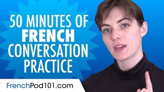 50 Minutes of French Conversation Practice  Improve Speaking Skills [upl. by Merari546]