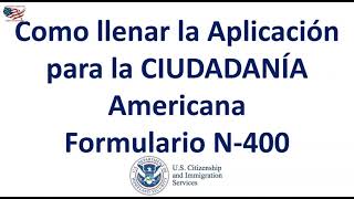 Como llenar la Aplicación para la CIUDADANÍA Americana Formulario N400 [upl. by Hildagard]