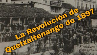 Quetzaltenango y su revolución de 1897 [upl. by Ettennig]