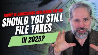 Donald Trump Wants To End The IRS  Should You Still File Taxes in 2025 [upl. by Enirehtakyram]