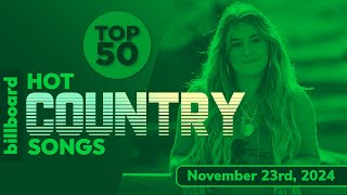 Billboard Hot Country Songs Top 50 November 23rd 2024 [upl. by Nahtnoj]