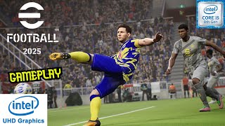 eFootball 2025 Gameplay on i58250U Intel UHD Graphics 620 [upl. by Mcnamee]