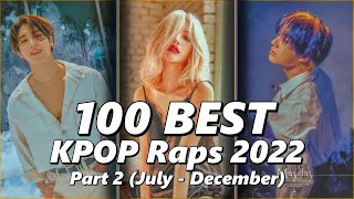 100 BEST Kpop Raps of 2022 Pt 2 July  December [upl. by Lay]