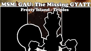 Frosty Island Triples  GAU The Missing GYATT [upl. by Floro]