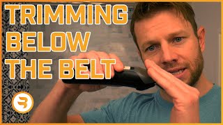 What You Need To Know About Trimming Below the Belt [upl. by Melodee]