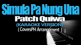 SIMULA PA NUNG UNA  Patch Quiwa KARAOKE VERSION [upl. by Assilak]