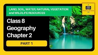 NCERT Class 8 Geography Chapter 2  Land soil water natural vegetation wildlife resourcesPart 1 [upl. by Joycelin]