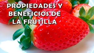 Propiedades de la Frutilla o Fresa  7 Beneficios de las Frutillas para la Salud [upl. by Hsetih]