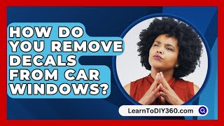 How Do You Remove Decals From Car Windows  LearnToDIY360com [upl. by Ailemak]