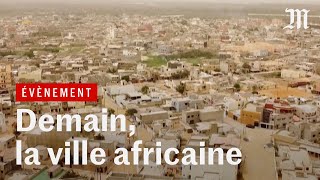 A quoi ressemblera la ville africaine de demain [upl. by Charron]