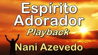 NANI AZEVEDO  ESPÍRITO DE ADORADOR PLAYBACK  SVA MASTER [upl. by Ettenauq]