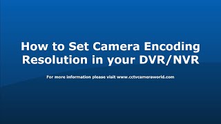 How to Set Camera Encoding Resolution in your DVR NVR 2019 Firmware [upl. by Etiam]