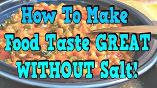 How To Make Food Taste Great Without Salt [upl. by Roter395]