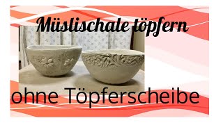 Töpfern für Anfänger Müslischalen töpfern ohne Töpferscheibe [upl. by Polito]