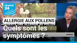 Allergie aux Pollens  quels sont les symptômes  • FRANCE 24 [upl. by Nirual]