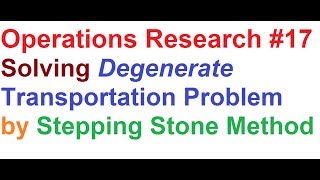 Operations ResearchOR Tutorial 17Stepping Stone MethodSolving Degenerate Transportation Problem [upl. by Adal]