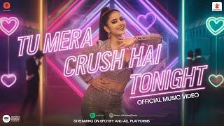 Tu Mera Crush Hai Tonight  Official Music Video  Flirty Bold amp Electrifying Beatsquot [upl. by Oneill514]