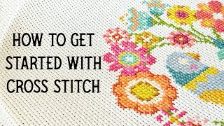 How to Cross Stitch beginner’s guide and things to know before you get started [upl. by Idmann]