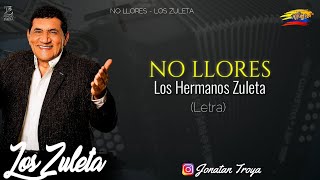 No Llores  Los Zuleta  Letra [upl. by Rednaxela]