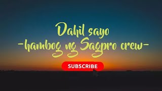 Hambog ng Sagpro KrewDahil Sayo Lyrics [upl. by Nekcarb]