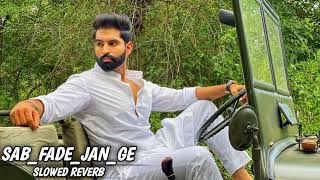 SAB FADE JANGE  SLOWED REVERB  PARMISH VERMA [upl. by Salomi411]