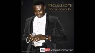 MBouillé Koité  BB NE KAIRAI LA 2016 [upl. by Onez949]