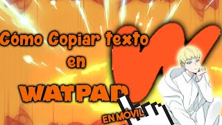 Cómo copiar texto de watpad en móvil y pc [upl. by Remat]