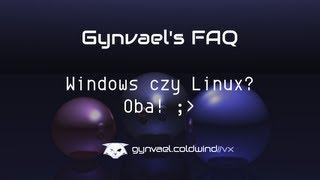 Gynvaels FAQ Windows czy Linux Oba [upl. by Sabino]