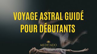 Voyage Astral Guidé pour débutants [upl. by Netnerb]