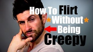 How To Flirt Without Being Creepy and How To Approach Flirting Advice and Tips [upl. by Marcello]