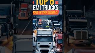 Top 6 SemiTrucks Used in The World [upl. by Lordan988]