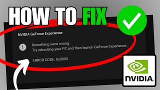 How To Fix GeForce Experience Error Code 0x0003 [upl. by Hanikehs]