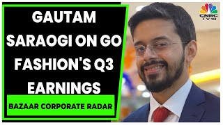 Gautam Saraogi Talks About Go Fashions Same Store Sales Growth  Bazaar Corporate Radar  CNBCTV18 [upl. by Shanta]