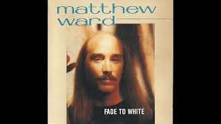 Matthew Ward  Fade to White 1988 Part 3 Full Album [upl. by Motch486]