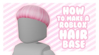 HOW TO MAKE A ROBLOX HAIR BASE  ROBLOX [upl. by Yoreel]