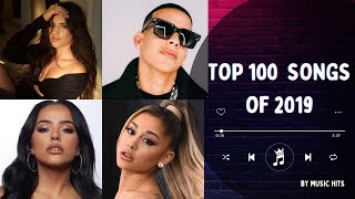 TOP 100 SONGS OF 2019  MUSIC OF 2019 [upl. by Drawyeh540]