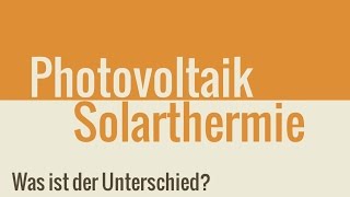 Photovoltaik und Solarthermie  Was ist der Unterschied [upl. by Cowie635]