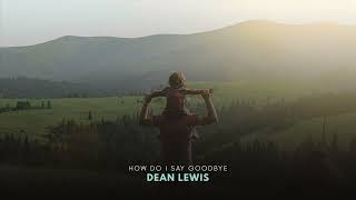 Dean Lewis  How Do I Say Goodbye Official Audio [upl. by Noble]