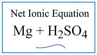 How to Write the Net Ionic Equation for Mg  H2SO4  MgSO4  H2 [upl. by Sherman958]