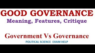 GOOD GOVERNANCE MEANING FEATURES CRITIQUE [upl. by Dardani]