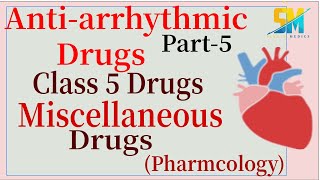 AntiArrhythmic Drugs  part 5  Drugs of Class 5  Miscellaneous be drugs  Pharmacology [upl. by Bertine]