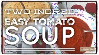 EASY Twoingredient Tomato Soup in Two Minutes 🤎❤️ First Video in New Home Area [upl. by Renat]