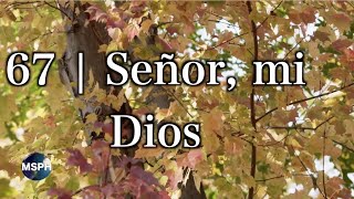 HA62  Himno 67  Señor mi Dios [upl. by Zaremski976]