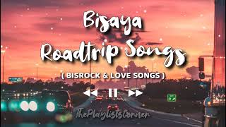 Bisaya Roadtrip Songs • BISROCK Songs [upl. by Krystin]