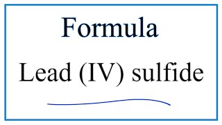 How to Write the Formula for Lead IV sulfide [upl. by Laurentia]